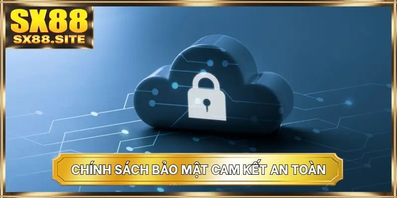 Chính sách bảo mật cam kết an toàn