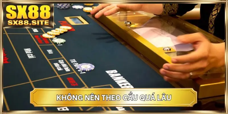 Không nên theo cầu quá lâu