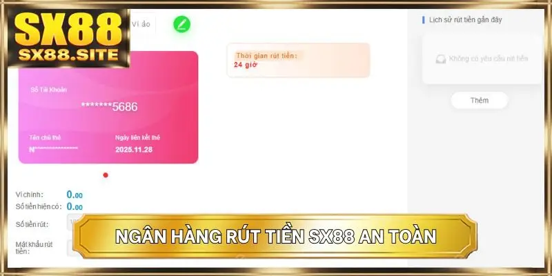Ngân hàng rút tiền SX88 an toàn