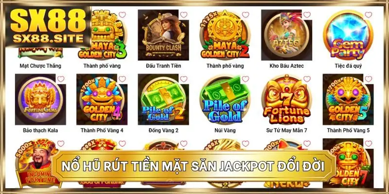 Nổ hũ rút tiền mặt