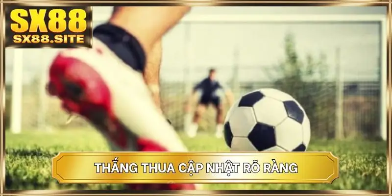 Thắng thua cập nhật rõ ràng