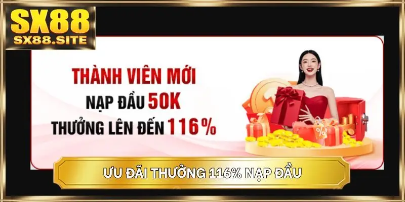 Ưu đãi thưởng 116% nạp đầu